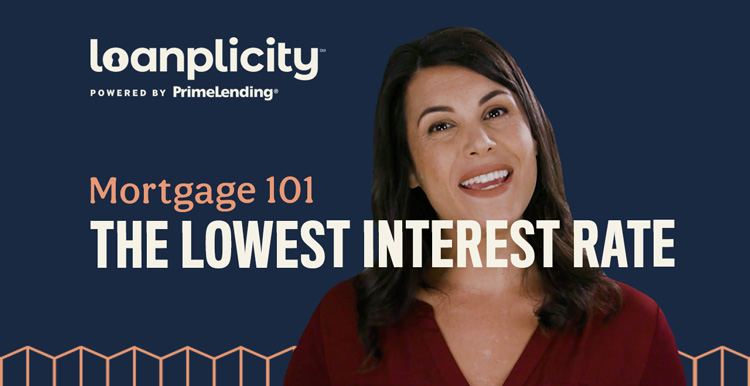 Mortgage 101: The Lowest Interest Rate