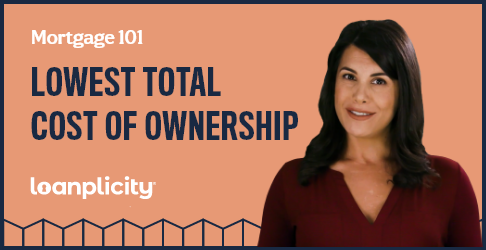 Mortgage 101: Lowest Total Cost of Homeownership